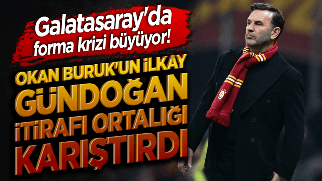 Galatasaray'da forma krizi b&uuml;y&uuml;yor! Okan Buruk'tan İlkay G&uuml;ndoğan itirafı ortalığı karıştırdı!