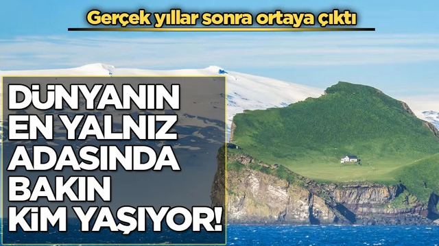 Ger&ccedil;ek yıllar sonra ortaya &ccedil;ıktı! D&uuml;nyanın en yalnız adasında bakın kim yaşıyor!