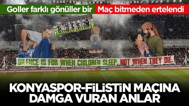 Goller farklı g&ouml;n&uuml;ller bir: Ma&ccedil; bitmeden ertelendi! Konyaspor-Filistin ma&ccedil;ına damga vuran anlar