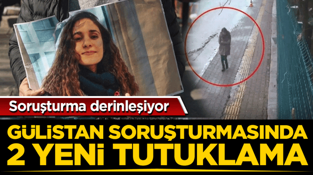 G&uuml;listan soruşturmasında 2 yeni tutuklama: Soruşturma derinleşiyor