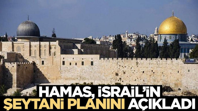 Hamas, İsrail'in şeytani planını a&ccedil;ıkladı