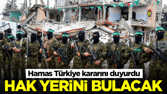 Hamas T&uuml;rkiye kararını duyurdu: Hak yerini bulacak