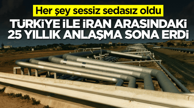 Her şey sessiz sedasız oldu: T&uuml;rkiye ile İran arasındaki 25 yıllık anlaşma sona erdi