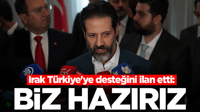 Irak T&uuml;rkiye'ye desteğini ilan etti: Biz hazırız