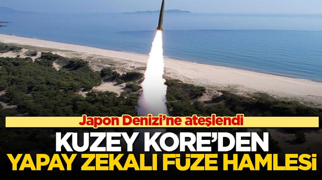 Japon Denizi&rsquo;ne ateşlendi! Kuzey Kore&rsquo;den yapay zekalı f&uuml;ze hamlesi