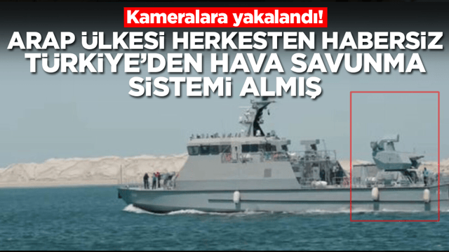 Kameralara yakalandı: Arap &uuml;lkesi herkesten habersiz T&uuml;rkiye'den hava savunma sistemi almış