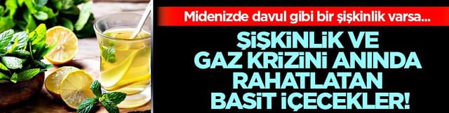 Midenizde davul gibi bir şişkinlik varsa: İşte gaz krizini anında rahatlatan basit içecekler