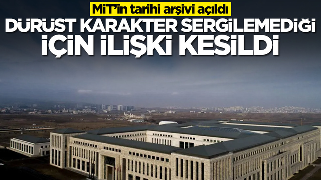 MİT&rsquo;in tarihi arşivi a&ccedil;ıldı: D&uuml;r&uuml;st karakter sergilemediği i&ccedil;in resmi ilişki kesildi