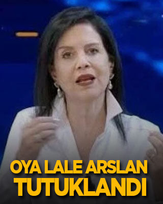 Oya Lale Arslan tutuklandı