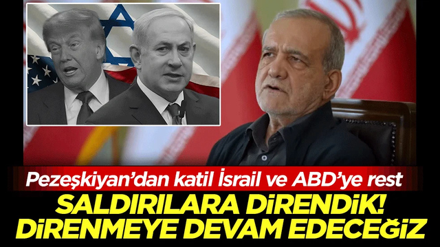 Pezeşkiyan&rsquo;dan katil İsrail ve ABD&rsquo;ye rest: Saldırılara direndik, direnmeye devam edeceğiz