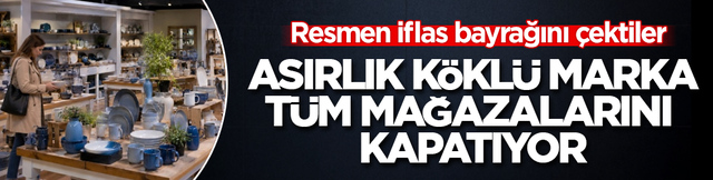 Resmen iflas bayrağını çektiler! Asırlık köklü marka, tüm mağazalarını kapatıyor