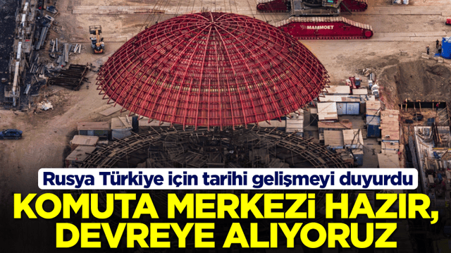 Rusya T&uuml;rkiye i&ccedil;in tarihi gelişmeyi duyurdu: Komuta merkezi hazır, devreye alıyoruz
