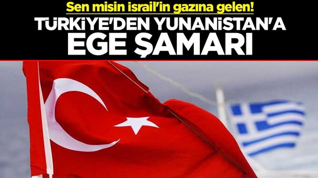 Sen misin İsrail'in gazına gelen! T&uuml;rkiye'den Yunanistan'ın Ege şamarı
