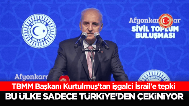 TBMM Başkanı Kurtulmuş'tan işgalci İsrail'e tepki: Bu &uuml;lke sadece T&uuml;rkiye'den &ccedil;ekiniyor