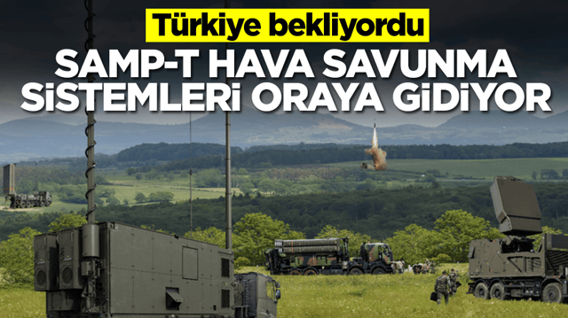 T&uuml;rkiye bekliyordu: SAMP/T hava savunma sistemleri oraya gidiyor