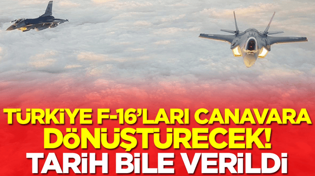 T&uuml;rkiye F-16'ları canavara d&ouml;n&uuml;şt&uuml;recek: Tarih bile verildi