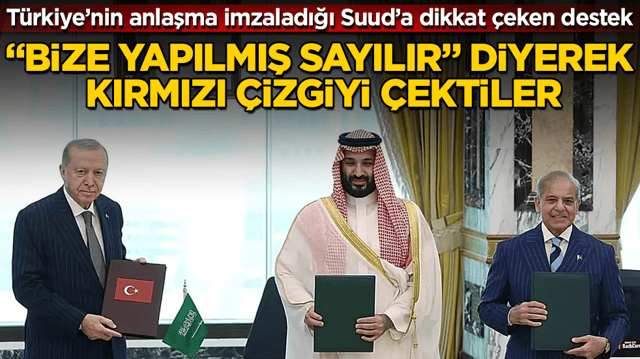 T&uuml;rkiye&rsquo;nin anlaşma imzaladığı Suudi Arabistan&rsquo;a dikkat &ccedil;eken destek: &ldquo;Bize yapılmış sayılır&rdquo; diyerek kırmızı &ccedil;izgiyi &ccedil;ektiler