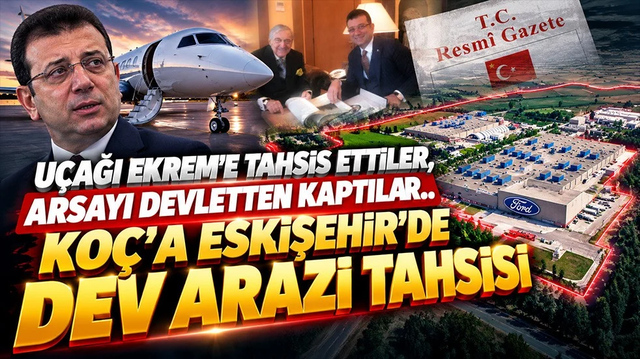 U&ccedil;ağı Ekrem&rsquo;e tahsis ettiler, arsayı devletten kaptılar.. Ko&ccedil;&rsquo;a Eskişehir&rsquo;de dev arazi tahsisi