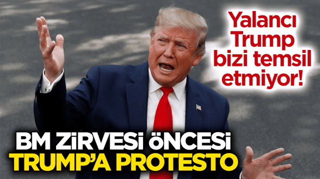 Yalancı Trump bizi temsil etmiyor! BM zirvesi &ouml;ncesi Trump&rsquo;a protesto