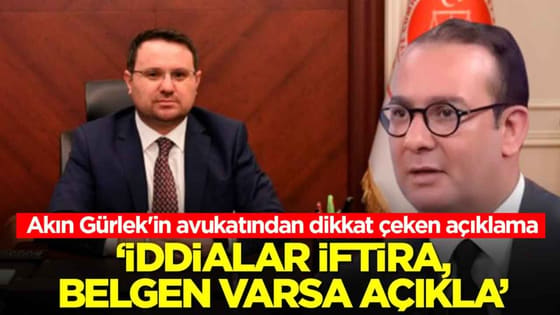 Akın Gürlek'in avukatı harekete geçti: İddialar iftira, belgen varsa açıkla