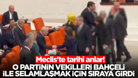 Meclis'te tarihi anlar: O partinin vekilleri Bahçeli ile selamlaşmak için sıraya girdi