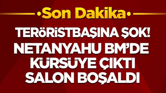 Son dakika! Teröristbaşına BM’de şok! Netanyahu kürsüye çıktı, salon boşaldı