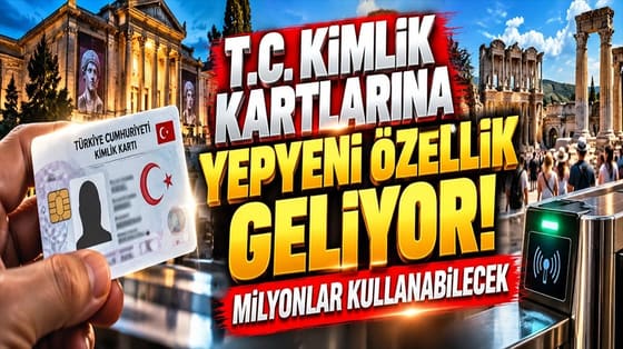 T.C. kimlik kartlarına yepyeni özellik geliyor! Milyonlar kullanabilecek
