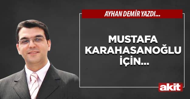 Mustafa Karahasanoğlu için…