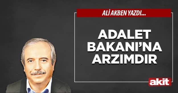 Adalet Bakanı’na arzımdır