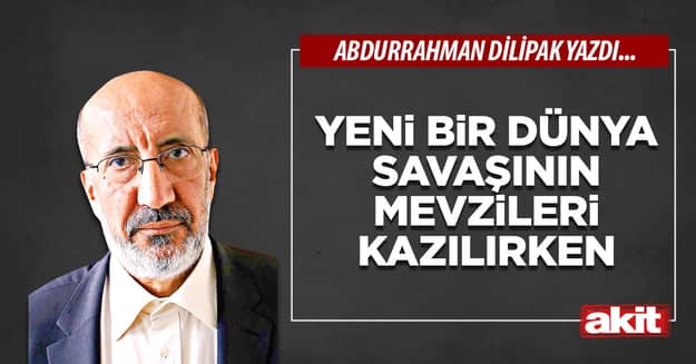 Yeni bir dünya savaşının mevzileri kazılırken