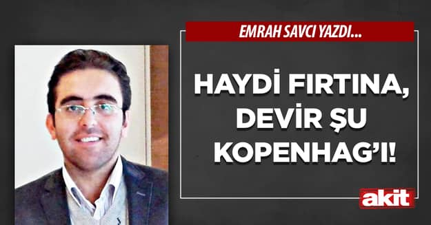 Haydi Fırtına, devir şu Kopenhag’ı!