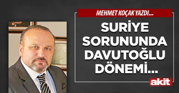 Suriye sorununda Davutoğlu dönemi…