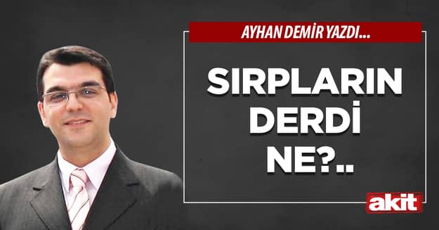 Sırpların derdi ne?..