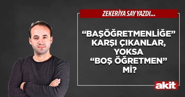 “Başöğretmenliğe” karşı çıkanlar, yoksa “boş öğretmen” mi?
