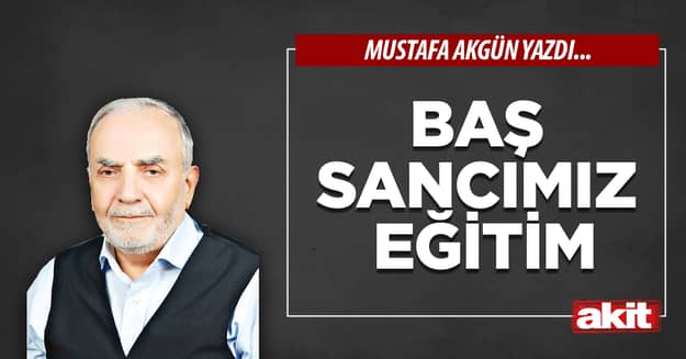 Baş sancımız eğitim