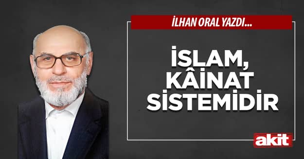 İslam, kâinat sistemidir