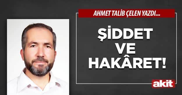 Şiddet ve hakâret!