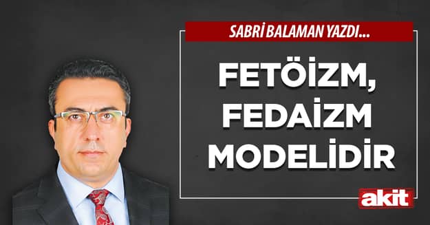 Fetöizm, fedaizm modelidir