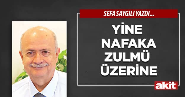 Yine nafaka zulmü üzerine