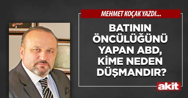 Batının öncülüğünü yapan ABD, kime neden düşmandır?