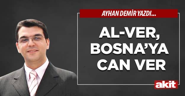 Al-ver, Bosna’ya can ver