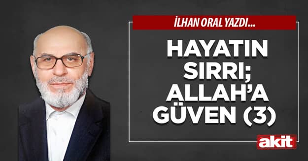 Hayatın sırrı; Allah’a güven (3)