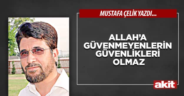 Allah’a güvenmeyenlerin güvenlikleri olmaz