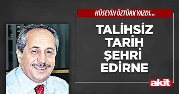 Talihsiz Tarih Şehri Edirne