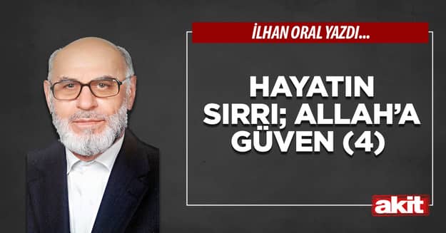 Hayatın sırrı; Allah’a güven (4)