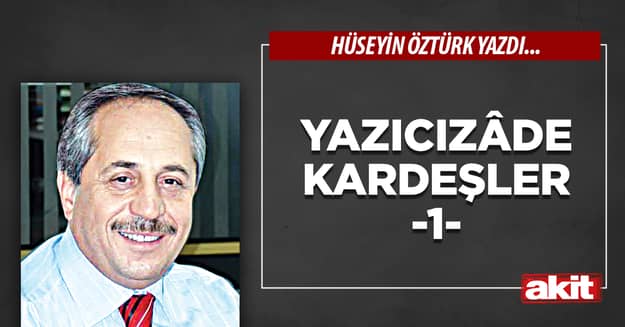 Yazıcızâde Kardeşler -1-