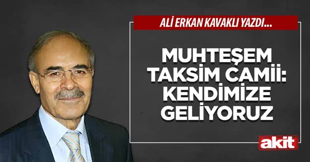 Muhteşem Taksim Camii: Kendimize geliyoruz