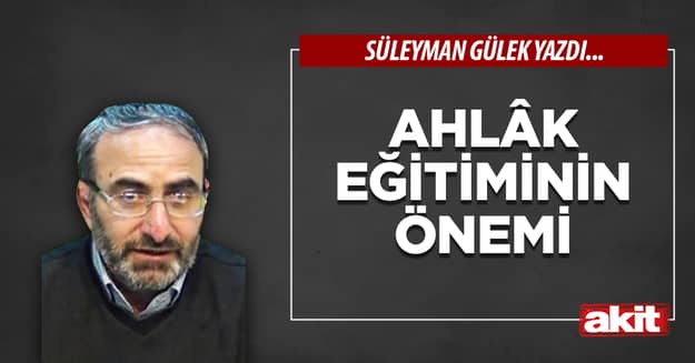Ahlâk eğitiminin önemi