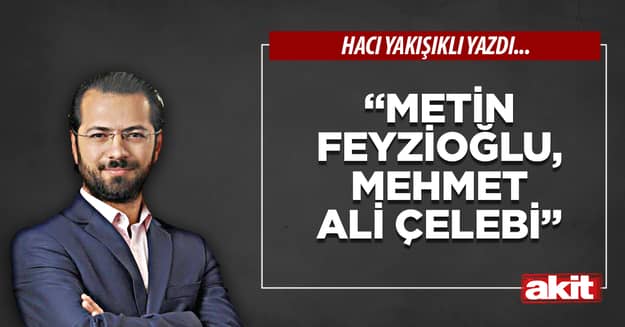 “Metin Feyzioğlu, Mehmet Ali Çelebi”