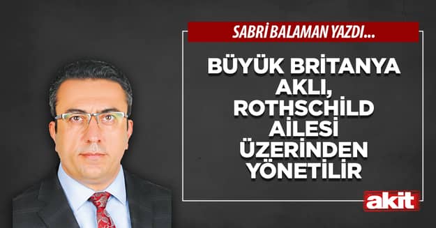Büyük Britanya aklı, Rothschild ailesi üzerinden yönetilir